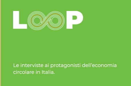 LOOP - Le interviste ai protagonisti dell’economia circolare in Italia